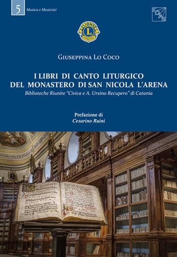 I libri di canto liturgico del Monastero di San Nicola l'Arena. Biblioteche Riunite «Civica A. Ursino Recupero» di Catania - Giuseppina Lo Coco - Libro EDAS 2017, Musica e musicisti | Libraccio.it