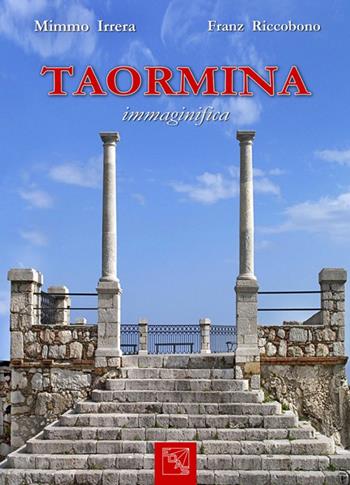 Taormina immaginifica. Ediz. italiana e inglese - Franz Riccobono, Mimmo Irrera - Libro EDAS 2017 | Libraccio.it