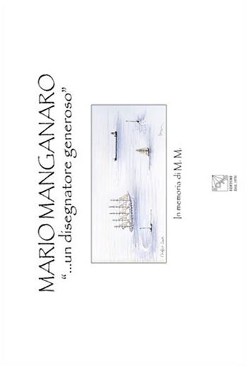 Mario Manganaro. «... un disegnatore generoso». In memoria di M. M.. Ediz. illustrata  - Libro EDAS 2018 | Libraccio.it