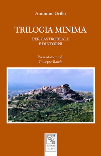 Trilogia minima. Per Castroreale e dintorni - Antonino Grillo - Libro EDAS 2018, Abralia | Libraccio.it