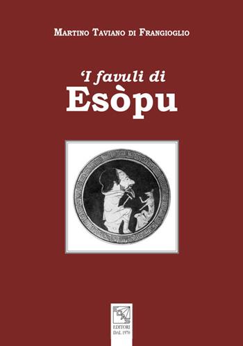 'I favuli di Esòpu. Ediz. illustrata - Martino Taviano di Frangioglio - Libro EDAS 2019 | Libraccio.it