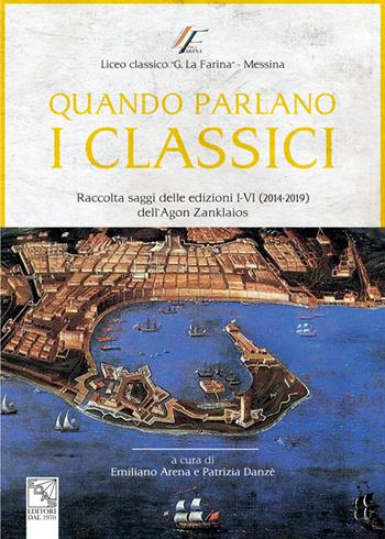 Quando parlano i classici. Raccolta saggi delle edizioni I-VI (2014-2019) dell'Agon Zanklaios  - Libro EDAS 2020, Lessico & cultura | Libraccio.it