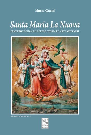 Santa Maria La Nuova. Quattrocento anni di fede, storia ed arte messinese - Marco Grassi - Libro EDAS 2020, Messina e la sua storia | Libraccio.it