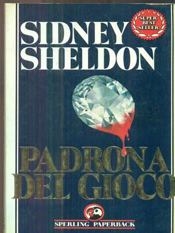 Padrona del gioco - Sidney Sheldon - Libro Sperling & Kupfer 1988, Super bestseller | Libraccio.it