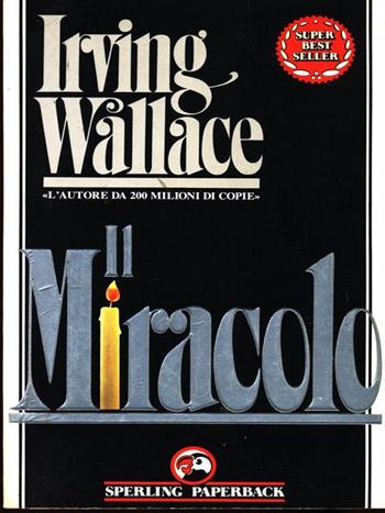 Il miracolo - Irving Wallace - Libro Sperling & Kupfer 1989, Super bestseller | Libraccio.it