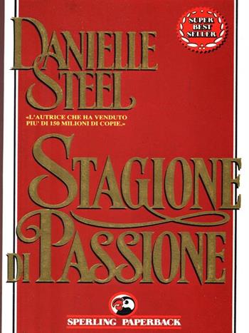 Stagione di passione - Danielle Steel - Libro Sperling & Kupfer 1992, Super bestseller | Libraccio.it