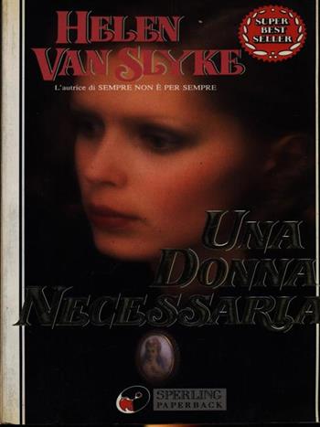 Una donna necessaria - Helen Van Slyke - Libro Sperling & Kupfer 1993, Super bestseller | Libraccio.it