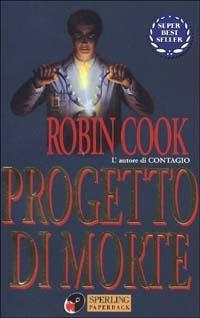 Progetto di morte - Robin Cook - Libro Sperling & Kupfer 1993, Super bestseller | Libraccio.it