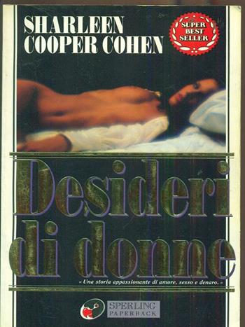 Desideri di donne - Sharleen Cooper Cohen - Libro Sperling & Kupfer 1994, Super bestseller | Libraccio.it