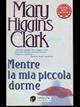 Mentre la mia piccola dorme - Mary Higgins Clark - Libro Sperling & Kupfer 1994, Super bestseller | Libraccio.it