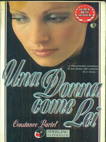 Una donna come lei - Constance Bartel - Libro Sperling & Kupfer 1994, Super bestseller | Libraccio.it