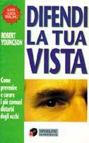 Difendi la tua vista - Robert Youngson - Libro Sperling & Kupfer 1994, Super guida Sperling | Libraccio.it