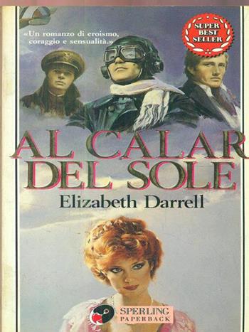 Al calar del sole - Elizabeth Darrell - Libro Sperling & Kupfer 1994, Super bestseller | Libraccio.it
