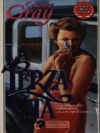 La terza vita - Caroline Gray - Libro Sperling & Kupfer 1995, Super bestseller | Libraccio.it