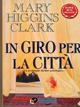 In giro per la città - Mary Higgins Clark - Libro Sperling & Kupfer 1996, Super bestseller | Libraccio.it