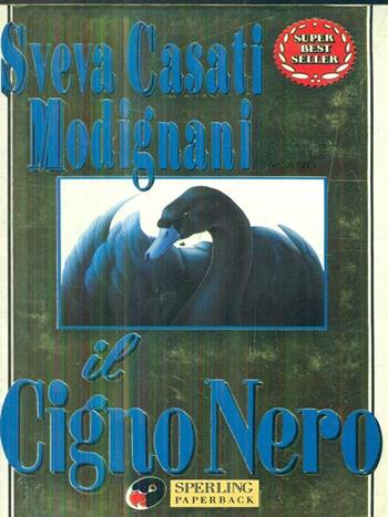 Il cigno nero - Sveva Casati Modignani - Libro Sperling & Kupfer 1998, Super bestseller | Libraccio.it
