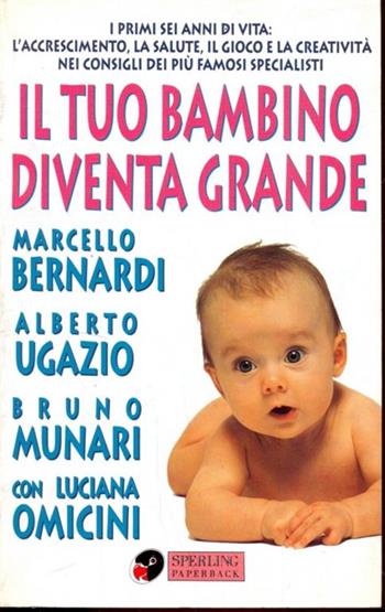 Il tuo bambino diventa grande  - Libro Sperling & Kupfer 1997, Super guida Sperling | Libraccio.it