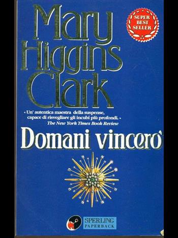 Domani vincerò - Mary Higgins Clark - Libro Sperling & Kupfer 1998, Super bestseller | Libraccio.it