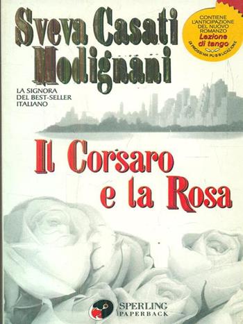 Il corsaro e la rosa - Sveva Casati Modignani - Libro Sperling & Kupfer 1998, Super bestseller | Libraccio.it