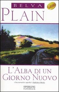 L' alba di un giorno nuovo - Belva Plain - Libro Sperling & Kupfer 1998, Super bestseller | Libraccio.it