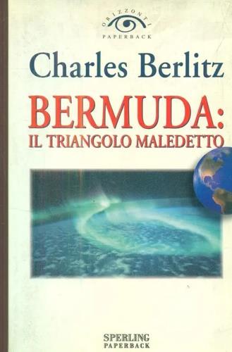 Bermuda. Il triangolo maledetto - Charles Berlitz - Libro Sperling & Kupfer 1999, Orizzonti paperback | Libraccio.it