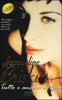 Tutto e ancora di più - Jacqueline Briskin - Libro Sperling & Kupfer 1999, Super bestseller | Libraccio.it
