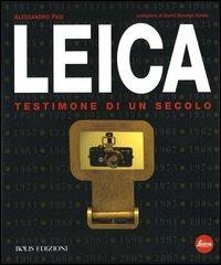 Leica. Testimone di un secolo. Ediz. illustrata - Alessandro Pasi - Libro Bolis 2003 | Libraccio.it