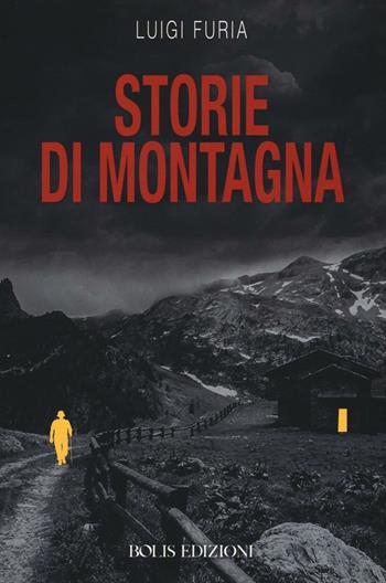Storie di montagna - Luigi Furia - Libro Bolis 2016, Letture bergamasche | Libraccio.it
