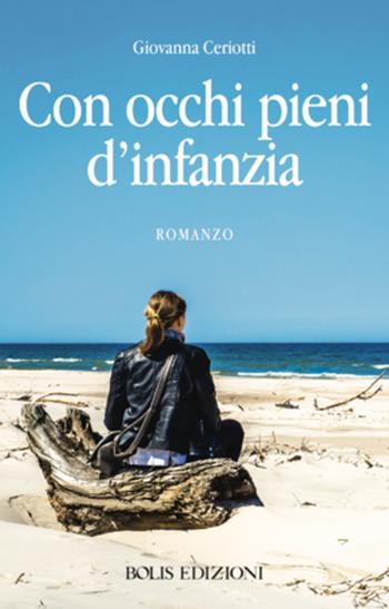 Con occhi pieni d'infanzia - Giovanna Ceriotti - Libro Bolis 2017, Il tempo presente | Libraccio.it