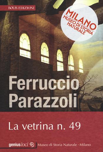 La vetrina n. 49 - Ferruccio Parazzoli - Libro Bolis 2018, Genius loci | Libraccio.it