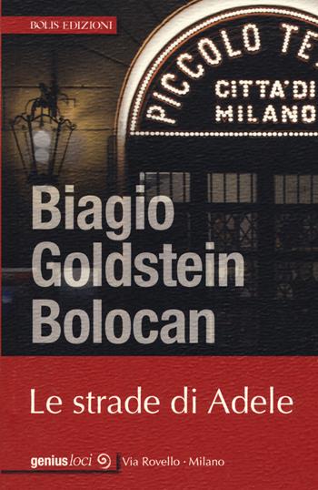 Le strade di Adele - Biagio Goldstein Bolocan - Libro Bolis 2019, Genius loci | Libraccio.it