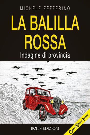 La Balilla rossa. Indagine di provincia - Michele Zefferino - Libro Bolis 2022, Crime story inside | Libraccio.it