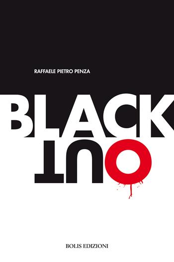 Black out - Raffaele Pietro Penza - Libro Bolis 2023 | Libraccio.it