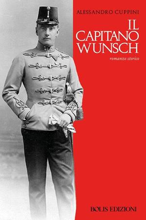 Il capitano Wunsch - Alessandro Cuppini - Libro Bolis 2024 | Libraccio.it