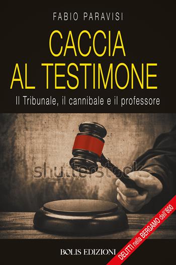 Caccia al testimone - Fabio Paravisi - Libro Bolis 2024 | Libraccio.it
