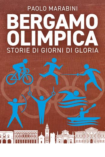 Bergamo olimpica - Paolo Marabini - Libro Bolis 2024 | Libraccio.it
