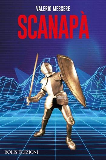 Scanapa - Valerio Messere - Libro Bolis 2024 | Libraccio.it