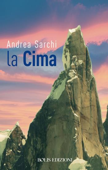 La cima - Andrea Sarchi - Libro Bolis 2025 | Libraccio.it