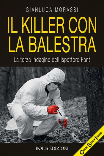 Il killer con la balestra - Gianluca Morassi - Libro Bolis 2025, Crime story inside | Libraccio.it