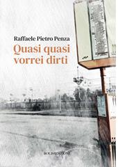 Quasi quasi vorrei dirti