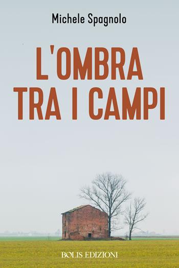 L'ombra tra i campi - Michele Spagnolo - Libro Bolis 2026, Guida romantica | Libraccio.it
