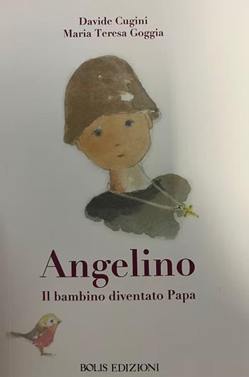 Angelino. Il bambino diventato papa. Ediz. illustrata - Davide Cugini, Maria Teresa Goggia - Libro Bolis 2026 | Libraccio.it