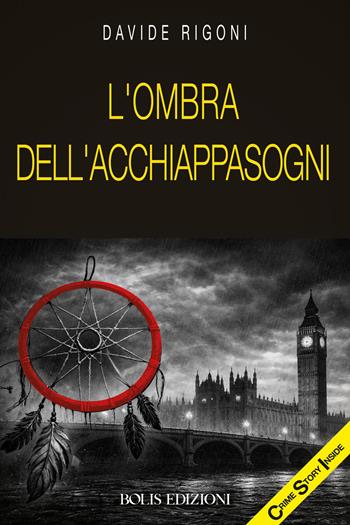 L'ombra dell'acchiappasogni - Davide Rigoni - Libro Bolis 2026, Crime story inside | Libraccio.it