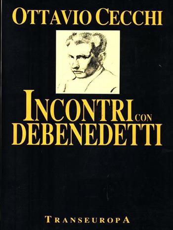 Incontri con Debenedetti - Ottavio Cecchi - Libro Transeuropa (Milano) 1988 | Libraccio.it
