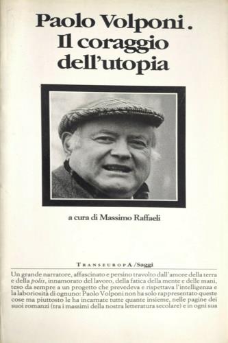 Il coraggio dell'utopia - Paolo Volponi - Libro Transeuropa (Milano) 1997 | Libraccio.it