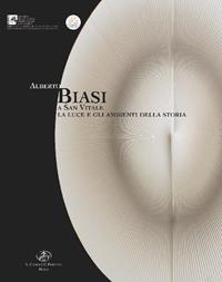 Alberto Biasi a San Vitale. La luce e gli ambienti della storia. Ediz. illustrata  - Libro Il Cigno GG Edizioni 2014, Gli orizzonti | Libraccio.it