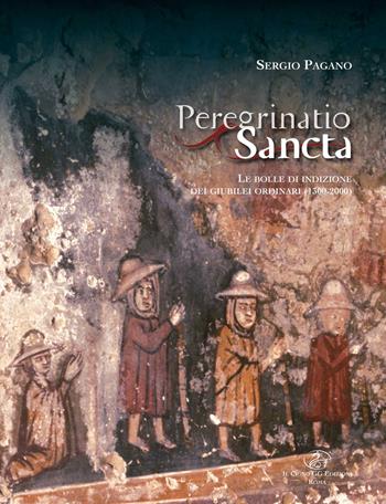 Peregrinato sancta. Le bolle di indizione dei giubilei ordinari - Sergio Pagano - Libro Il Cigno GG Edizioni 2016, Il caleidoscopio | Libraccio.it