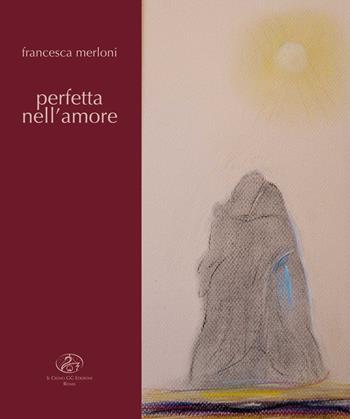 Perfetta nell'amore - Francesca Merloni - Libro Il Cigno GG Edizioni 2016, Sheherazade | Libraccio.it