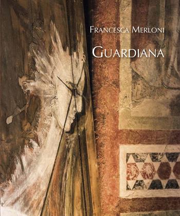 Francesca Merloni. Guardiana. Vittoriale - Francesca Merloni - Libro Il Cigno GG Edizioni 2017, Sheherazade | Libraccio.it