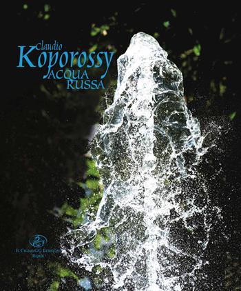 Claudio Koporossy. Acqua russa. Ediz. russa e inglese  - Libro Il Cigno GG Edizioni 2019, Lea | Libraccio.it